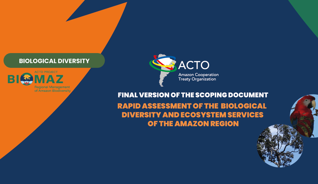 ACTO presents the final version of the Scoping Document for the Rapid Assessment of the Biological Diversity and Ecosystem Services of the Amazon Region