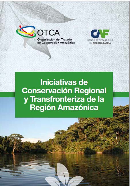 Iniciativas de Conservação Regional e Transfronteiriça da Região Amazônica