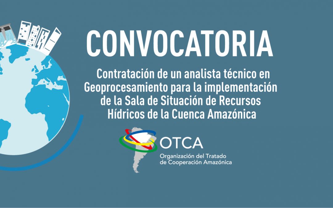 Contratación de analista técnico en Geoprocesamiento para la implementación operativa de la Sala de Situación de Recursos Hídricos