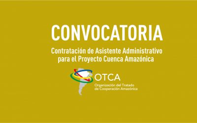 La OTCA está contratando Asistente Administrativo para el Proyecto Cuenca Amazónica