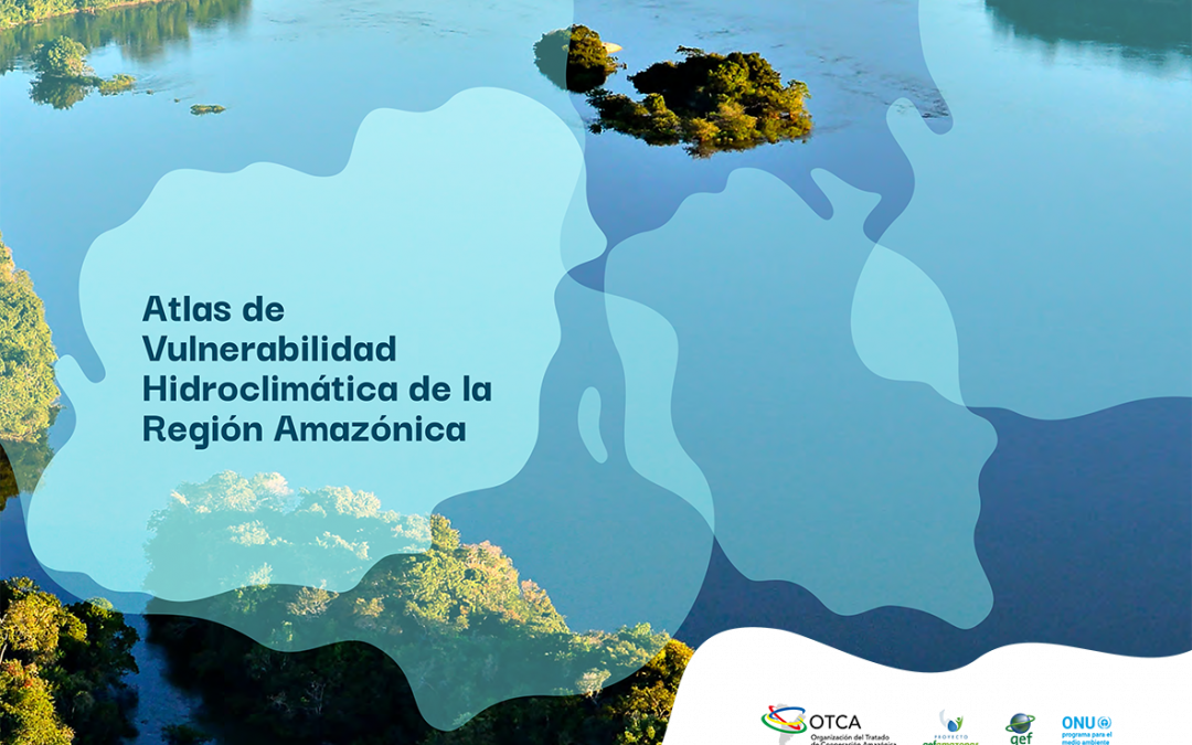 Lançamento do Primeiro Atlas de Vulnerabilidade Hidroclimática da Região Amazônica