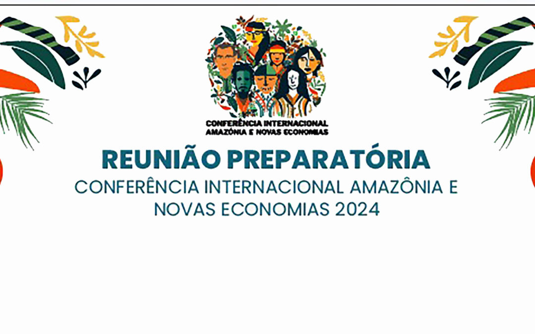 Conferência de Novas Economias: discussões iniciais na reunião preparatória em Belém do Pará