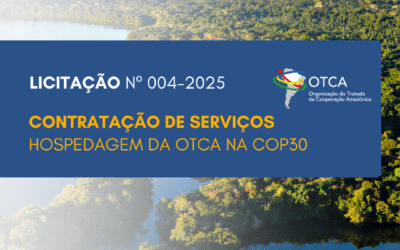 Licitação: Contratação de serviços de hospedagem para a participação da OTCA na COP30
