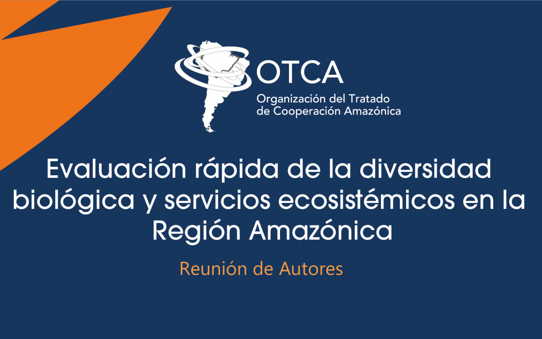 OTCA albergará la Reunión de Autores para la revisión del documento de la Evaluación Rápida de Diversidad Biológica