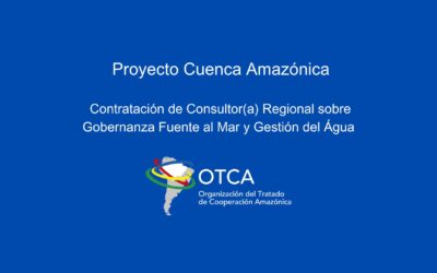 OTCA lanza convocatoria para una Consultoría Regional sobre Gobernanza Fuente al Mar y Gestión del Agua