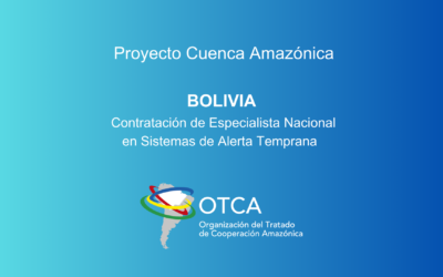 BOLIVIA – Convocatoria para Consultoría Especializada en Sistemas de Alerta Temprana en la Cuenca Amazónica