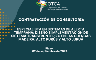 Convocatoria para consultoría especializada en Sistemas de Alerta Temprana en la Cuenca Amazónica