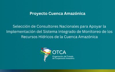 CONVOCATORIA ABIERTA: La OTCA contrata consultores en los ocho países para apoyar el monitoreo de las aguas amazónicas
