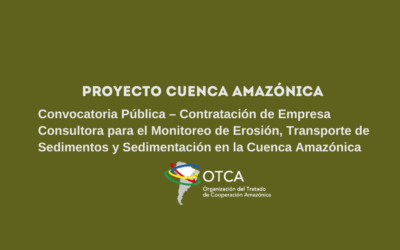 Convocatoria Pública – Contratación de empresa consultora para el monitoreo de erosión, transporte de sedimentos y sedimentación en la Cuenca Amazónica